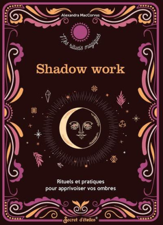 maccorvus-alexandra-shadow-work-rituels-et-pratiques-pour-apprivoiser-vos-ombres_0