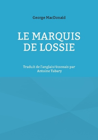 macdonald-george-marquis-de-lossie-traduit-de-l-anglais-ecossais_0