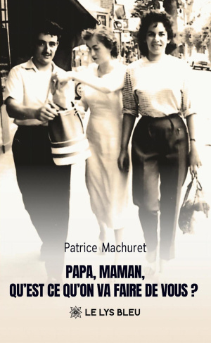 machuret-patrice-papa-maman-qu-est-ce-qu-on-va-faire-de-vous_0