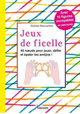 maclachlan-graham-3b-vincent-nina-jeux-de-ficelle-40-noeuds-pour-jouer-defier-et-epater-tes-ami-e-s_0