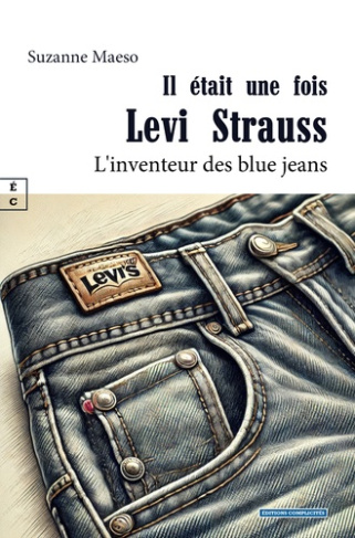maeso-suzanne-il-etait-une-fois-levi-strauss-l-inventeur-des-blue-jeans_0