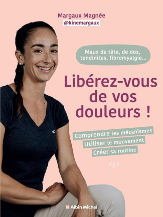 magnee-margaux-liberez-vous-de-vos-douleurs-comprendre-les-mecanismes-utiliser-le-mouvements-creer-sa-routine_0