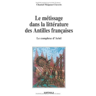maignan-claverie-chantal-le-metissage-dans-la-litterature-des-antilles-francaises-le-complexe-d-ariel_0