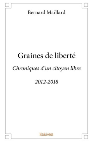 maillard-bernard-graines-de-liberte-chroniques-d-un-citoyen-libre-2012-2018_0