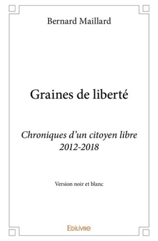 maillard-bernard-graines-de-liberte-version-noir-et-blanc-chroniques-d-un-citoyen-libre-2012-2018_0