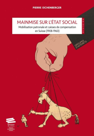 mainmise-sur-l-etat-social-mobilisation-patronale-et-caisses-de-compensation-en-suisse-1908-1960_0