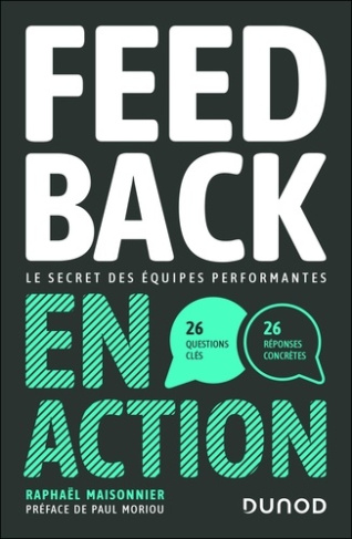 maisonnier-raphael-le-feedback-en-action-le-secret-des-equipes-performantes-31-questions-cles-31-reponses-concretes_0