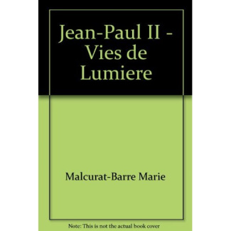 malcurat-barre-marie-jean-paul-ii-vies-de-lumiere_0