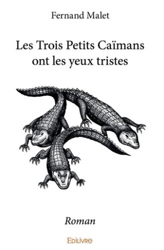 malet-fernand-les-trois-petits-caimans-ont-les-yeux-tristes_0