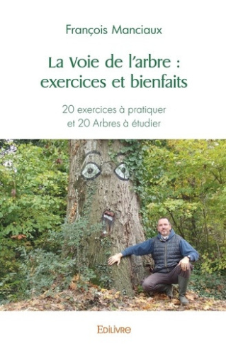 manciaux-fran-ssois-la-voie-de-l-arbre-exercices-et-bienfaits-20-exercices-a-pratiquer-et-20-arbres-a-etudier_0