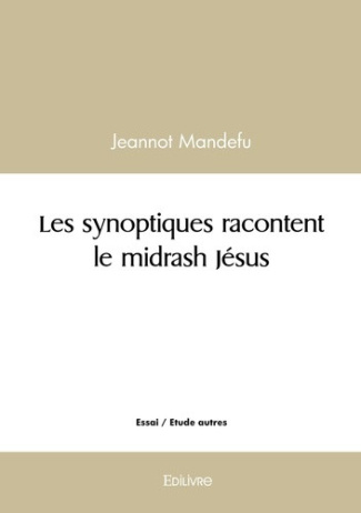 mandefu-jeannot-les-synoptiques-racontent-le-midrash-jesus_0
