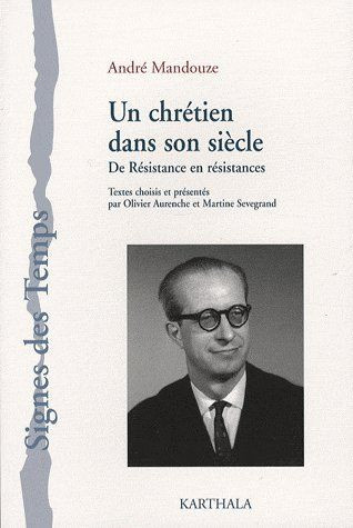 mandouze-andre-aurenche-olivier-sevegrand-mart-un-chretien-dans-son-siecle-de-resistance-en-resistances_0