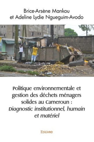 mankou-brice-arsene-ngueguim-avodo-adeline-lydie-politique-environnementale-et-gestion-des-dechets-menagers-solides-au-cameroun-diagnostic-instituti_0