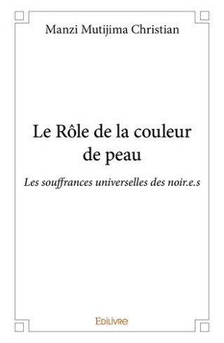 manzi-mutijima-christian-le-role-de-la-couleur-de-peau-les-souffrances-universelles-des-noir-e-s_0