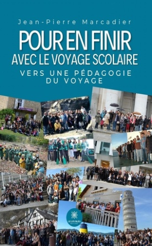 marcadier-jean-pierre-pour-en-finir-avec-le-voyage-scolaire-vers-une-pedagogie-du-voyage_0