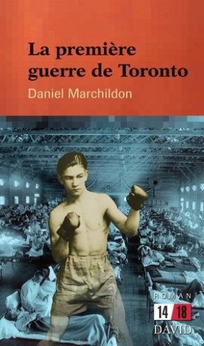 marchildon-daniel-la-premiere-guerre-de-toronto_0