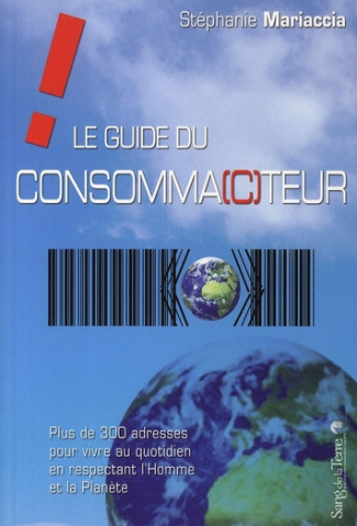 mariaccia-stephanie-le-guide-du-consomma-c-teur-plus-de-300-adresses-pour-vivre-au-quotidien-en-respectant-l-homme-et-l_0