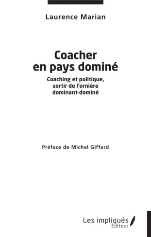 marian-laurence-3b-giffard-michel-coacher-en-pays-domine-coaching-et-politique-sortir-de-l-orniere-dominant-domine_0