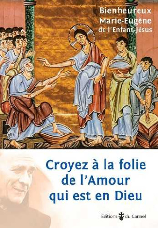 marie-eugene-de-lenf-croyez-a-la-folie-de-l-amour-qui-est-en-dieu_0
