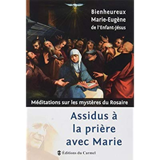 marie-eugene-de-lenfant-jesus-bienheureux-assidus-a-la-priere-avec-marie-meditations-sur-les-mysteres-du-rosaire_0