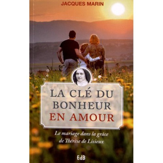 marin-jacques-la-cle-du-bonheur-en-amour-le-mariage-dans-la-grace-de-therese-de-lisieux_0