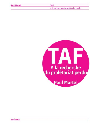 martel-paul-taf-a-la-recherche-du-proletariat-perdu_0