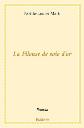 marti-noelle-louise-la-fileuse-de-soie-d-or_0