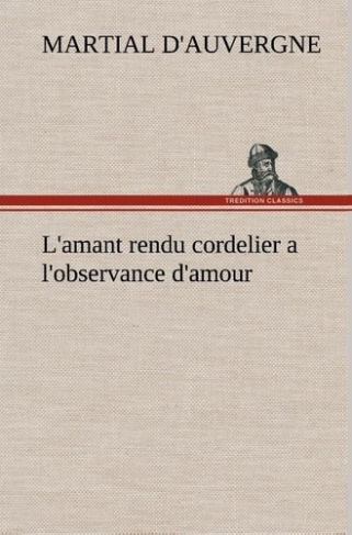 martial-d-auvergne-l-amant-rendu-cordelier-a-l-observance-d-amour-l-amant-rendu-cordelier-a-l-observance-d-amour_0
