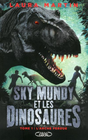 martin-laura-3b-betsch-eric-sky-mundy-et-les-dinosaures-tome-1-l-arche-perdue_0