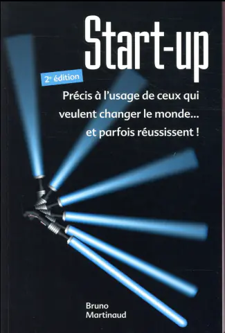 martinaud-bruno-3b-viort-thibault-start-up-precis-a-l-usage-de-ceux-qui-veulent-changer-le-monde-et-parfois-reussissent-2e-editi_0