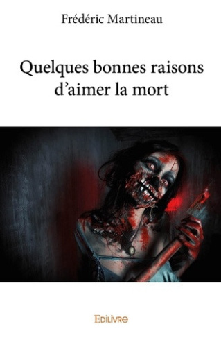 martineau-frederic-quelques-bonnes-raisons-d-aimer-la-mort_0