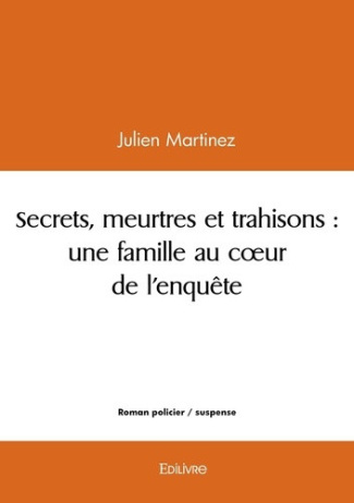 martinez-julien-secrets-meurtres-et-trahisons-une-famille-au-coeur-de-l-enquete_0
