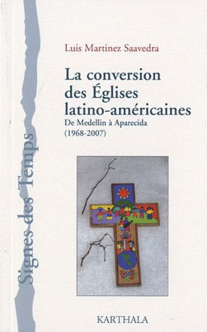martinez-saavedra-luis-la-conversion-des-eglises-latino-americaines-de-medellin-a-aparecida-1968-2007_0