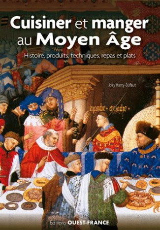 marty-dufaut-josy-cuisiner-et-manger-au-moyen-age-histoire-produits-techniques-et-recettes_0
