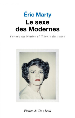 marty-eric-le-sexe-des-modernes-pensee-du-neutre-et-theorie-du-genre_0