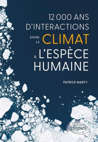 marty-patrick-12-000-ans-d-interactions-entre-le-climat-et-l-espece-humaine_0