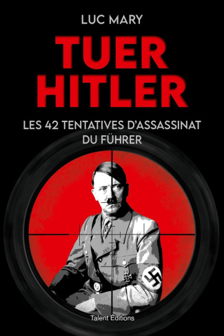 mary-luc-tuer-hitler-les-42-tentatives-d-assassinat-du-fuhrer_0