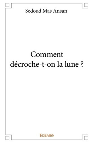 mas-ansan-sedoud-comment-decroche-t-on-la-lune_0