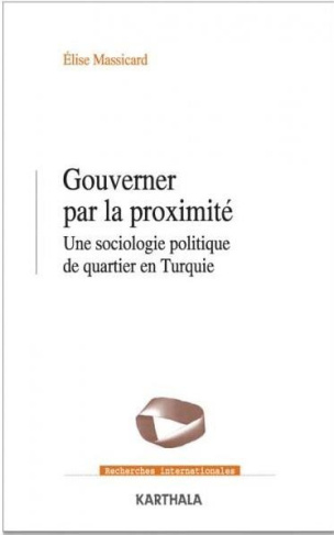 massicard-elise-gouverner-par-la-proximite-une-sociologie-politique-des-maires-de-quartier-en-turquie_0