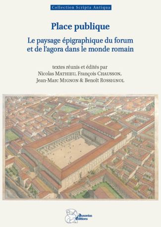 mathieu-nicolas-place-publique-le-paysage-epigraphique-du-forum-et-de-l-agora-dans-le-monde-romain_0