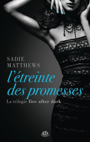matthews-sadie-la-trilogie-fire-after-dark-t3-l-etreinte-des-promesses-edition-canada_0