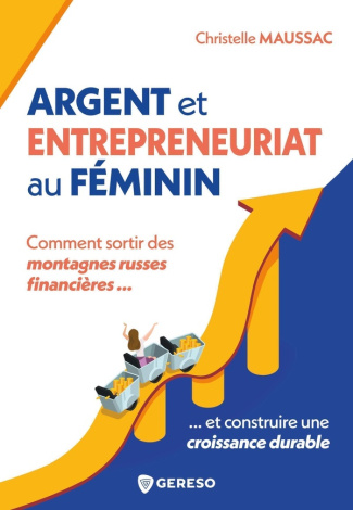 maussac-christelle-argent-et-entrepreneuriat-au-feminin-comment-sortir-des-montagnes-russes-financieres-et-construire_0