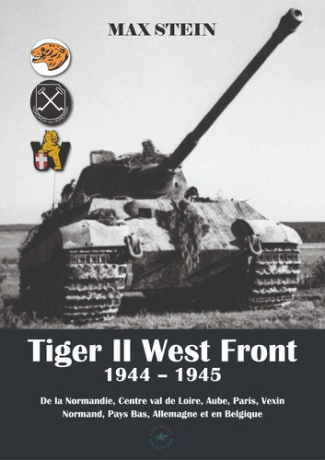 max-stein-tiger-ii-west-front-1944-1945-de-la-normandie-centre-val-de-loire-aube-paris-vexin-normand-pa_0