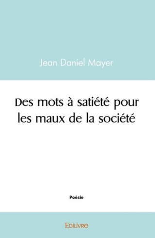 mayer-jean-daniel-des-mots-a-satiete-pour-les-maux-de-la-societe_0
