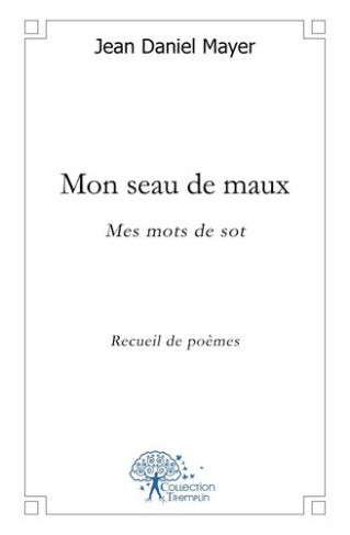 mayer-jean-daniel-mon-seau-de-maux-mes-mots-de-sot-recueil-de-poemes_0