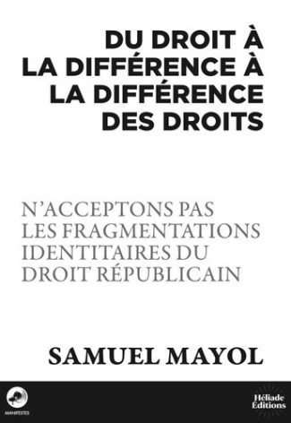 mayol-samuel-du-droit-a-la-difference-a-la-difference-des-droits-n-acceptons-pas-les-fragmentations-identitaires_0