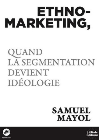 mayol-samuel-ethnomarketing-quand-la-segmentation-devient-ideologie_0