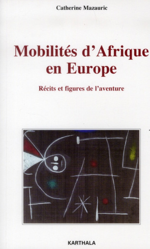mazauric-catherine-mobilites-d-afrique-en-europe-recits-et-figures-de-l-aventure_0