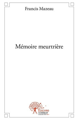 mazeau-francis-memoire-meurtriere_0