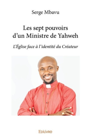mbavu-serge-les-sept-pouvoirs-d-un-ministre-de-yahweh-l-eglise-face-a-l-identite-du-createur_0